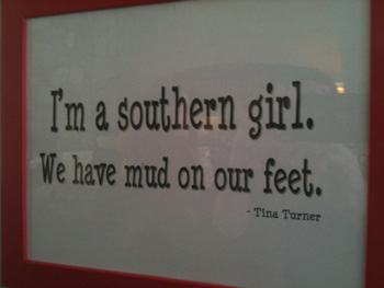 I'm a souther girl. We have mud on our feet.